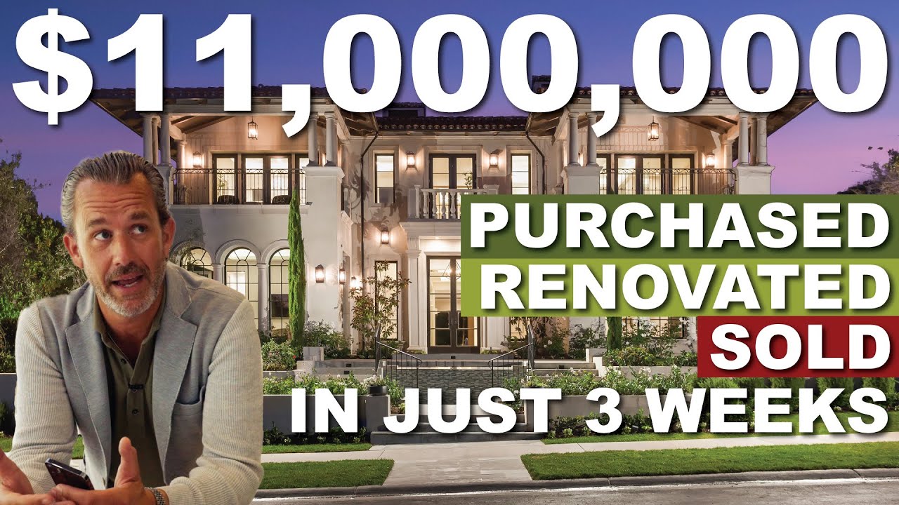 Purchasing, Renovating & Selling an $11,000,000 Luxury Home in 3 Weeks
