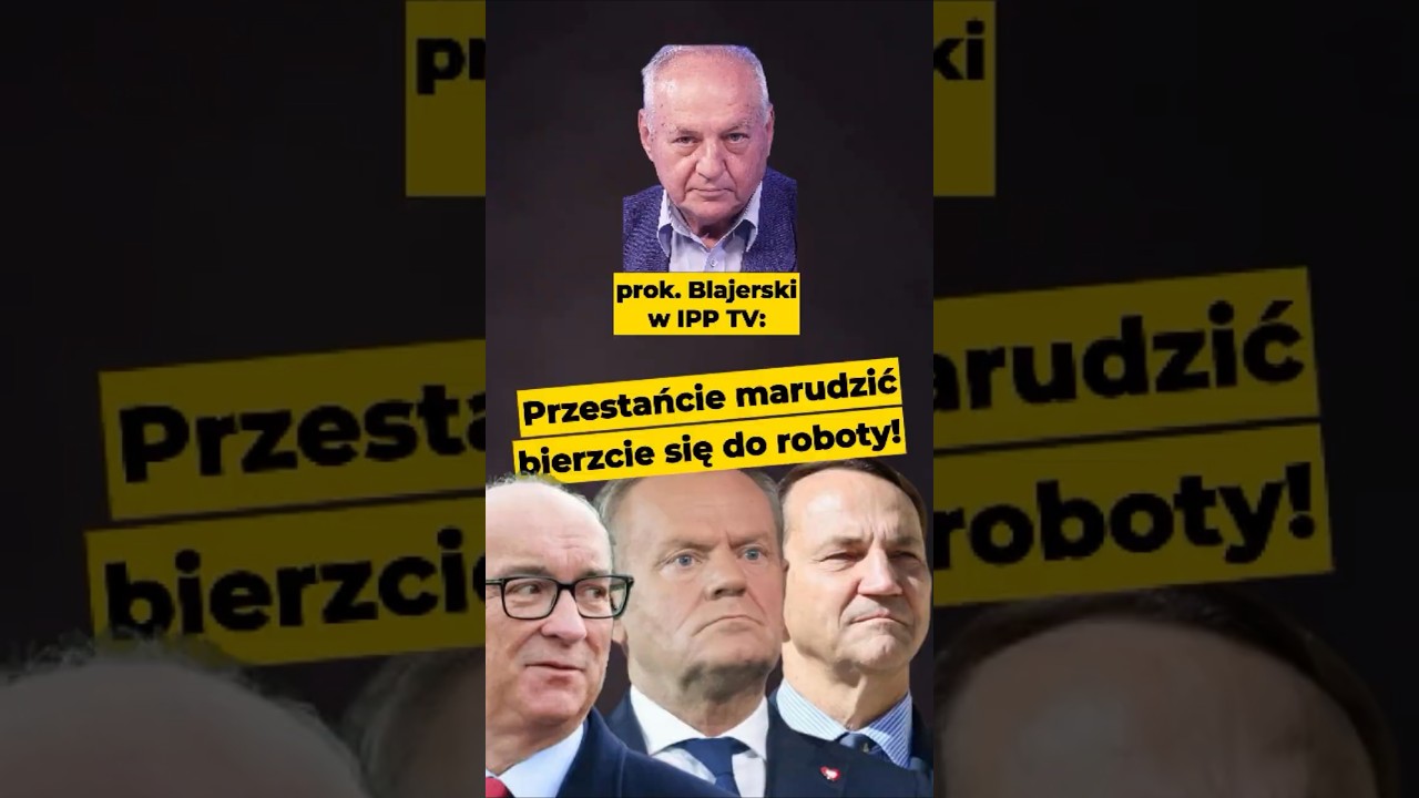 Prok. Blajerski: Przestańcie marudzić, bierzcie się do roboty! #Żurek #Nawrocki #Kaczyński #polityka