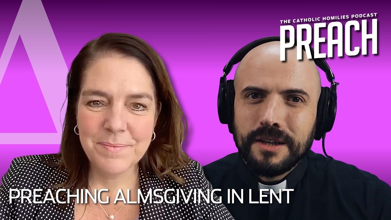 Preaching the pillars of Lent: Almsgiving | Preach Podcast