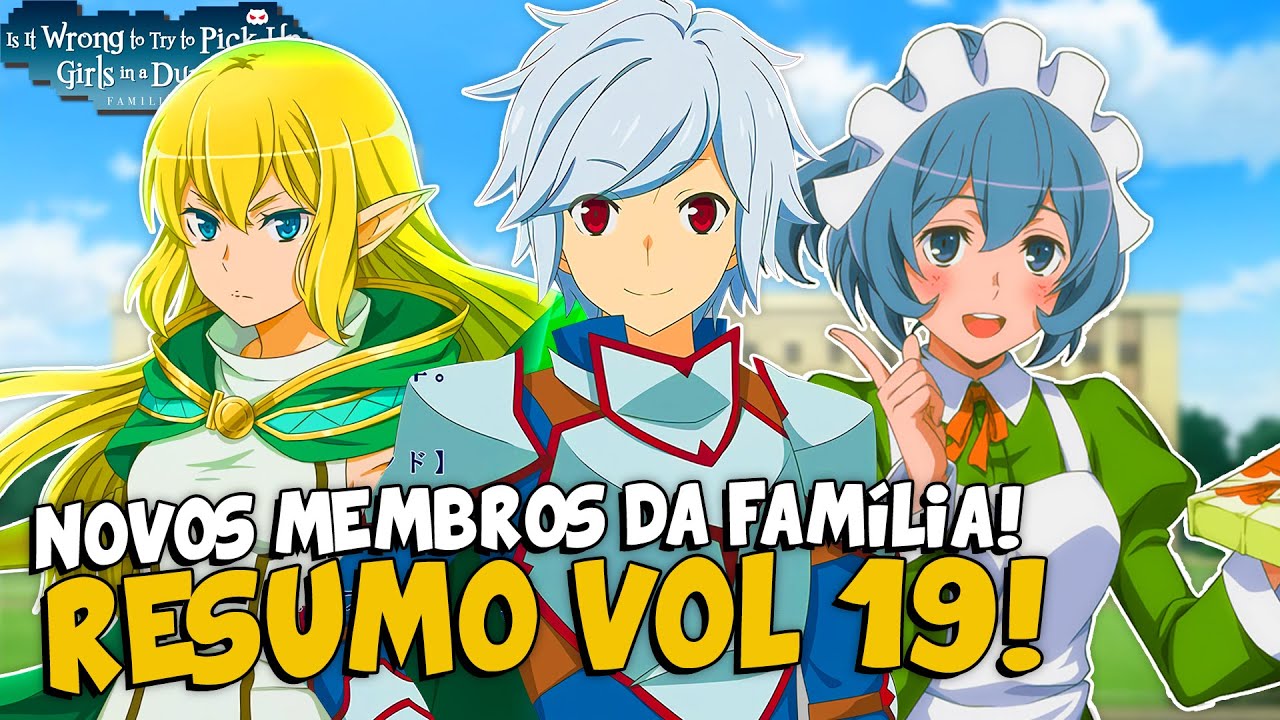 RESUMO DO VOLUME 19 DE DANMACHI! | Parte 1 | DUNGEON NI DEAI (SPOILERS)