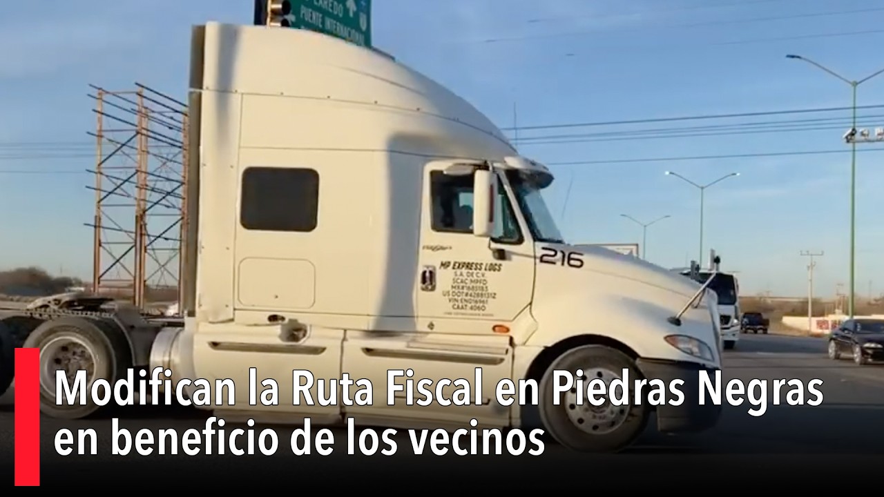 Modifican la Ruta Fiscal en Piedras Negras en beneficio de los vecinos