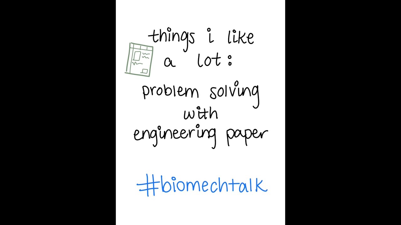 Things I Like a Lot: Problem Solving with Engineering Paper #biomechtalk
