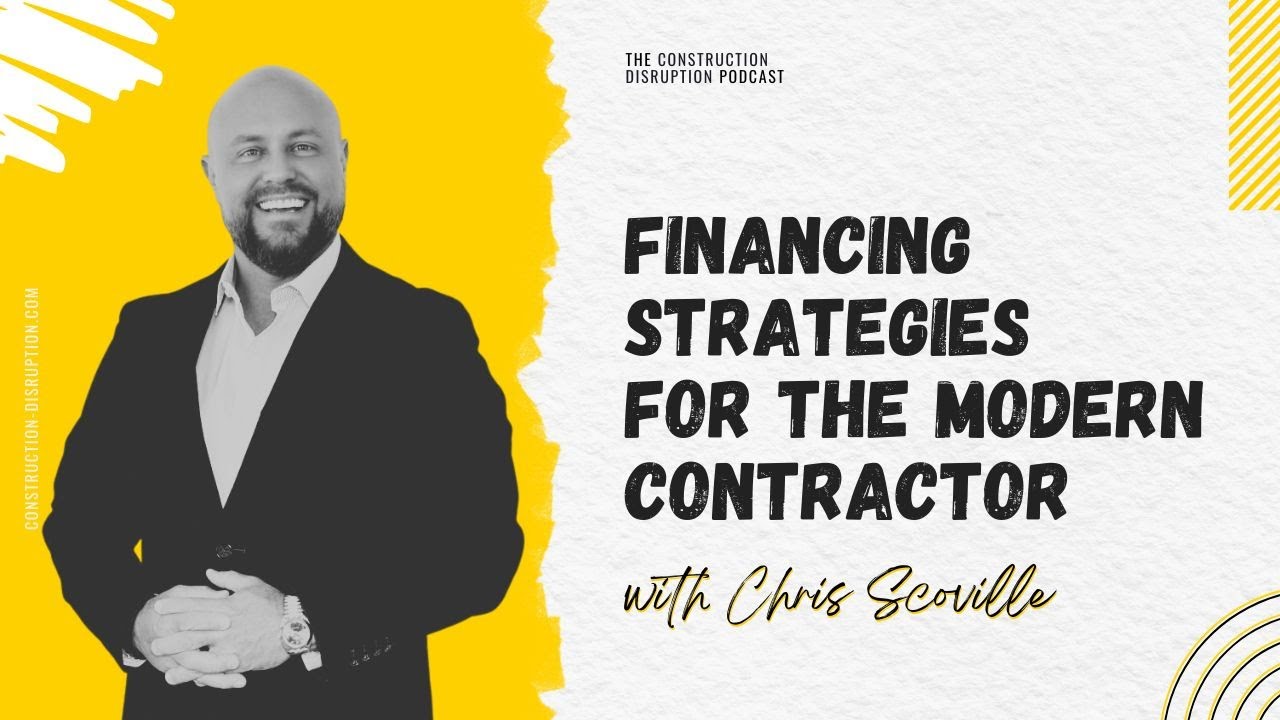 Financing Strategies for the Modern Contractor with Chris Scoville