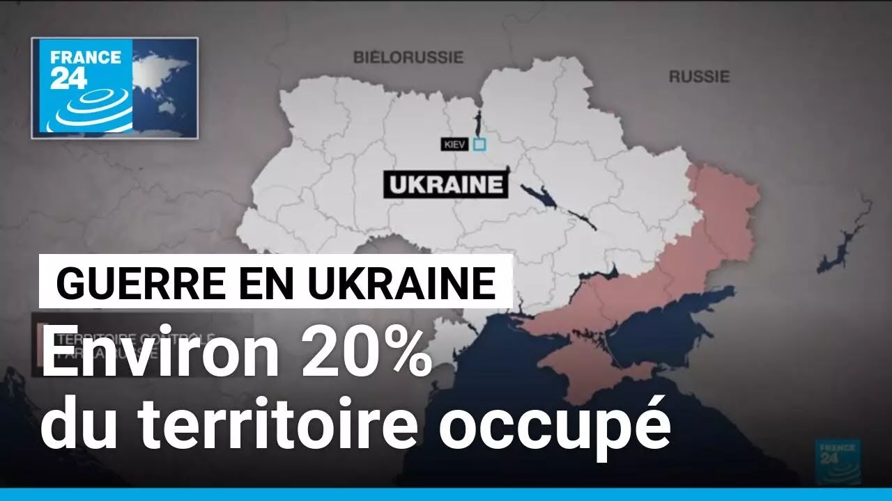 Guerre en Ukraine : la Russie occupe environ 20% du territoire &bull; FRANCE 24
