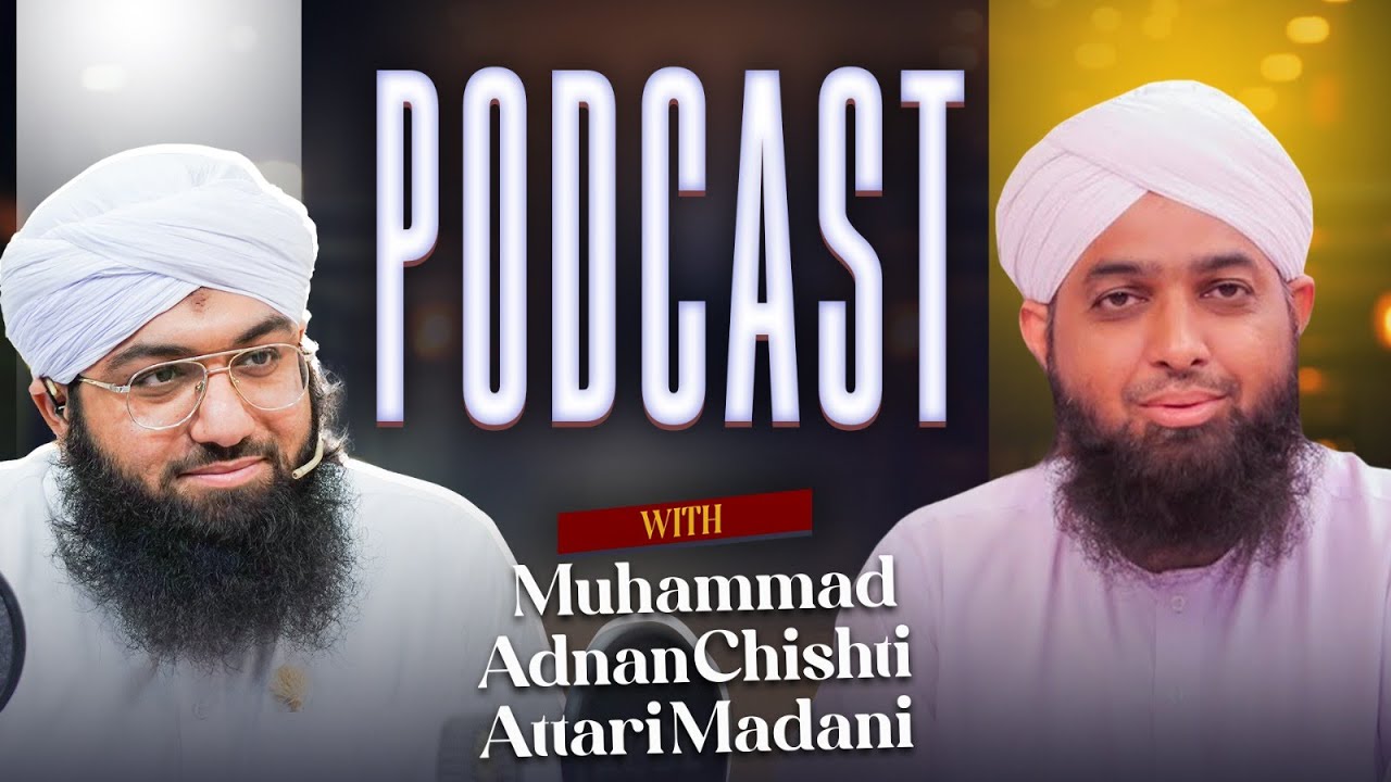 Special Podcast with Muhammad Adnan Chishti Madani | Scholar Dawateislami | Maulana Ashfaq Madani