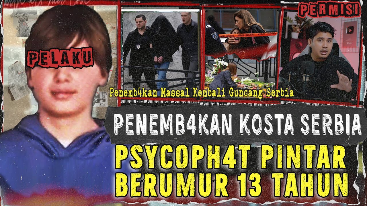 K0STA THE SERBIA SCH00L SH00TlNG | KRONOLOGI LENGKAP