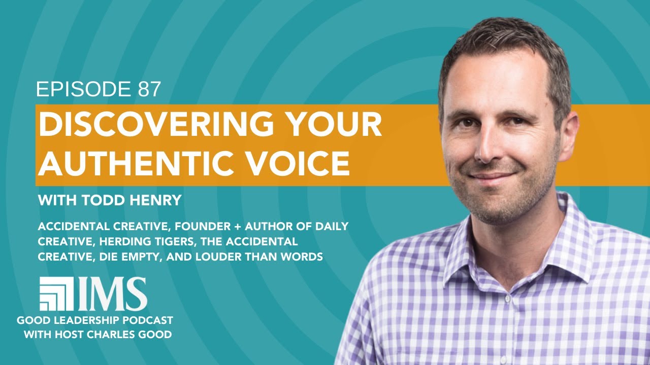 Discovering Your Authentic Voice with Todd Henry & Charles Good | TGLP #87