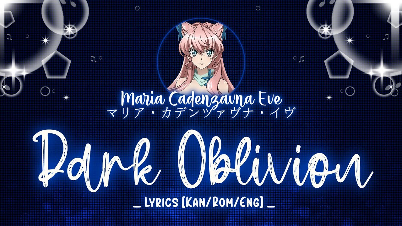 【FULL】『Dark Oblivion』— Maria Cadenzavna Eve — Lyrics[Kan/Rom/Eng]