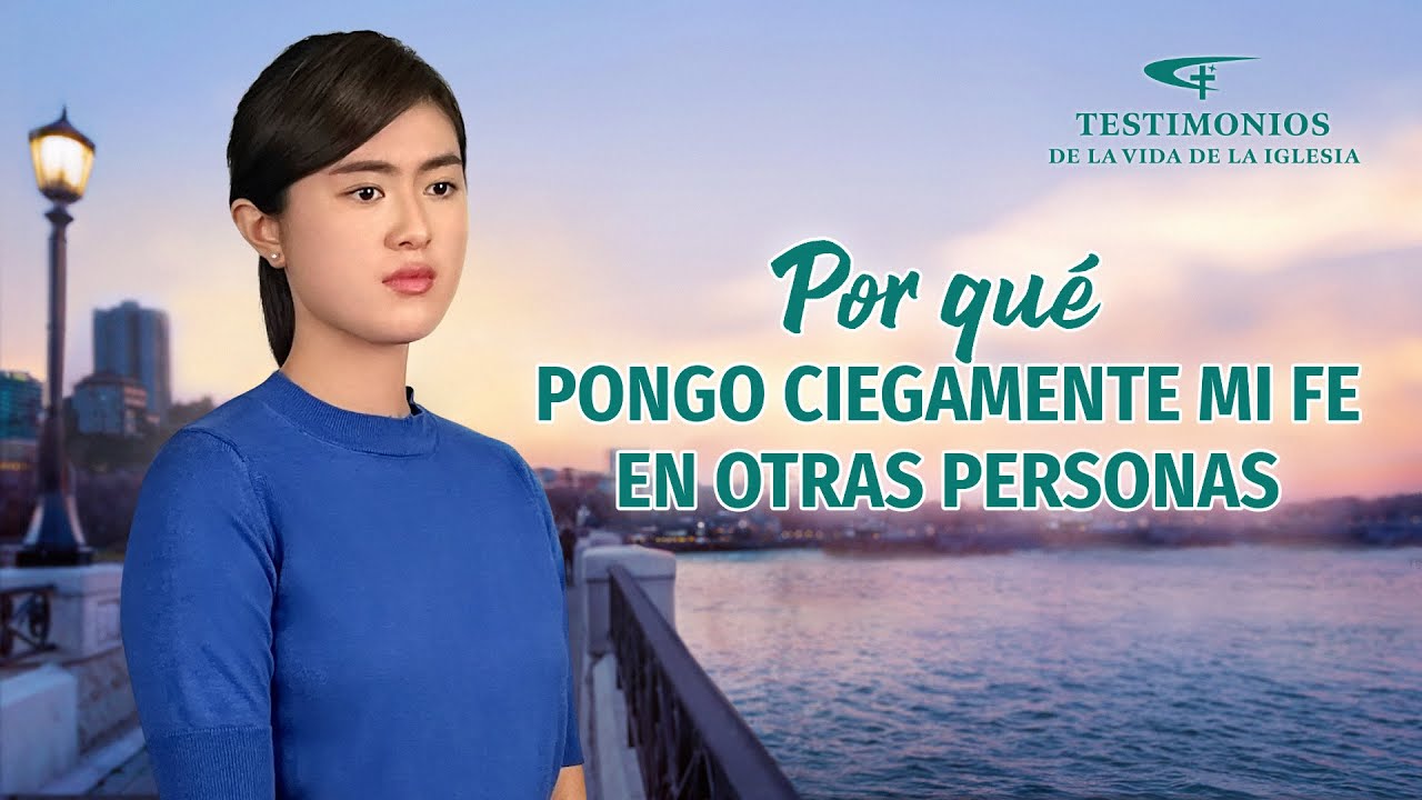Testimonio cristiano | Por qué pongo ciegamente mi fe en otras personas