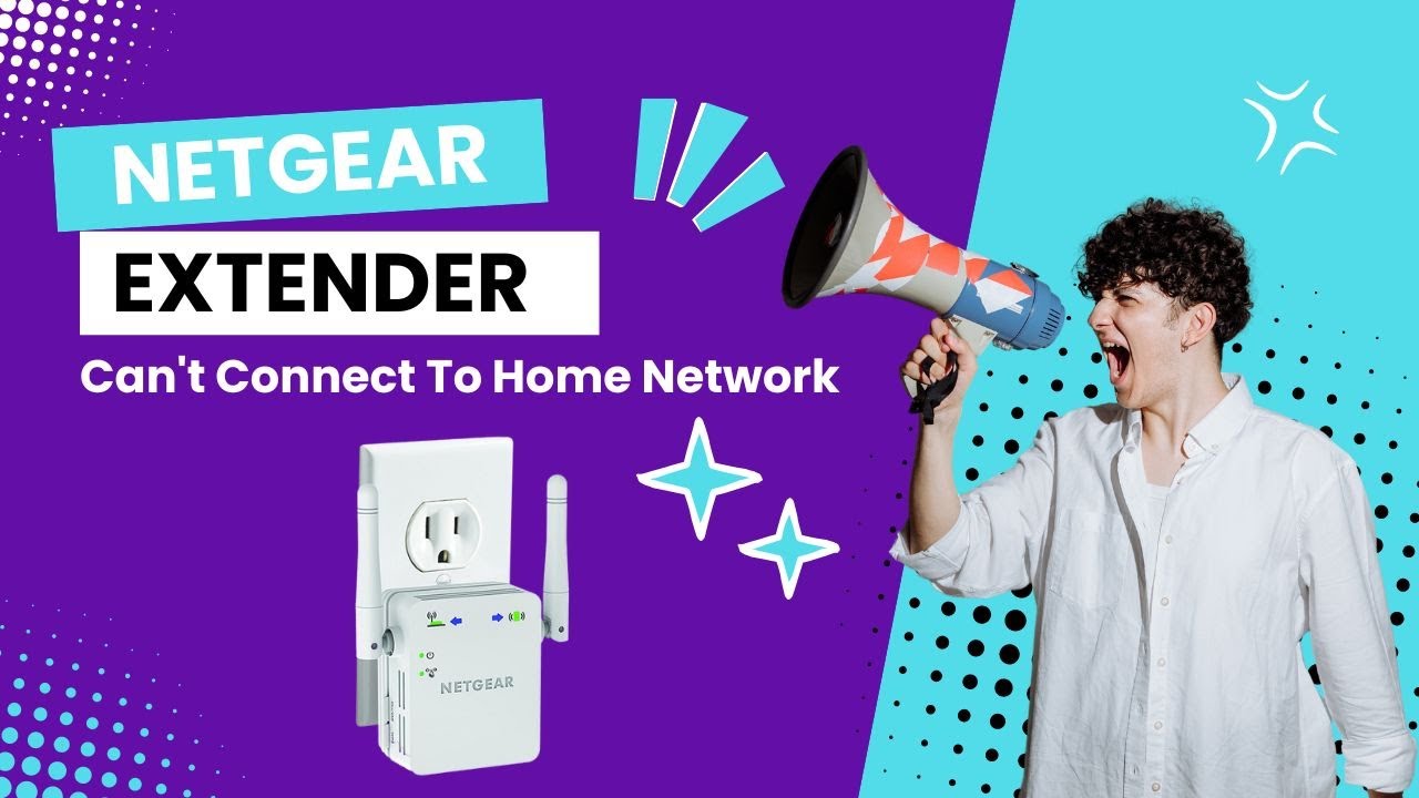 Netgear Extender Can't Connect to Home Network