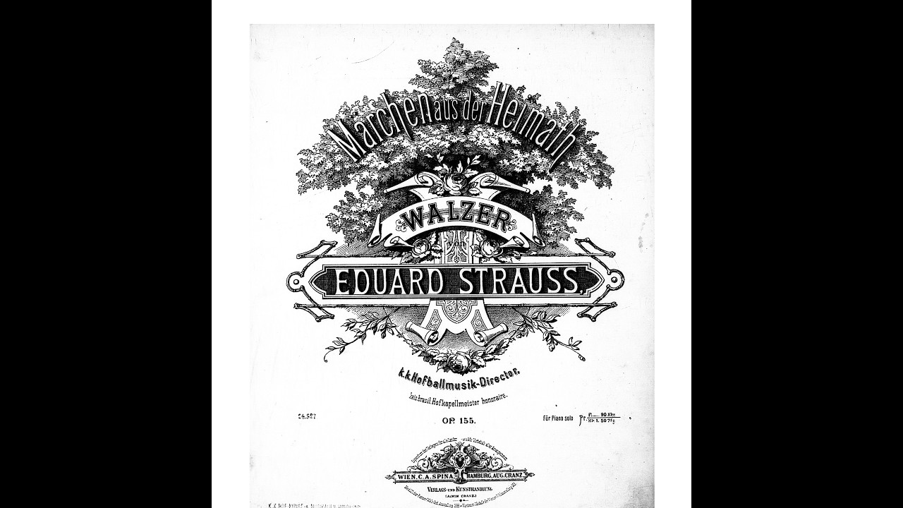 Eduard Strauss: Märchen aus der Heimath (Fairy Tales from the Native Country 故郷のおとぎ話) Walzer op.155