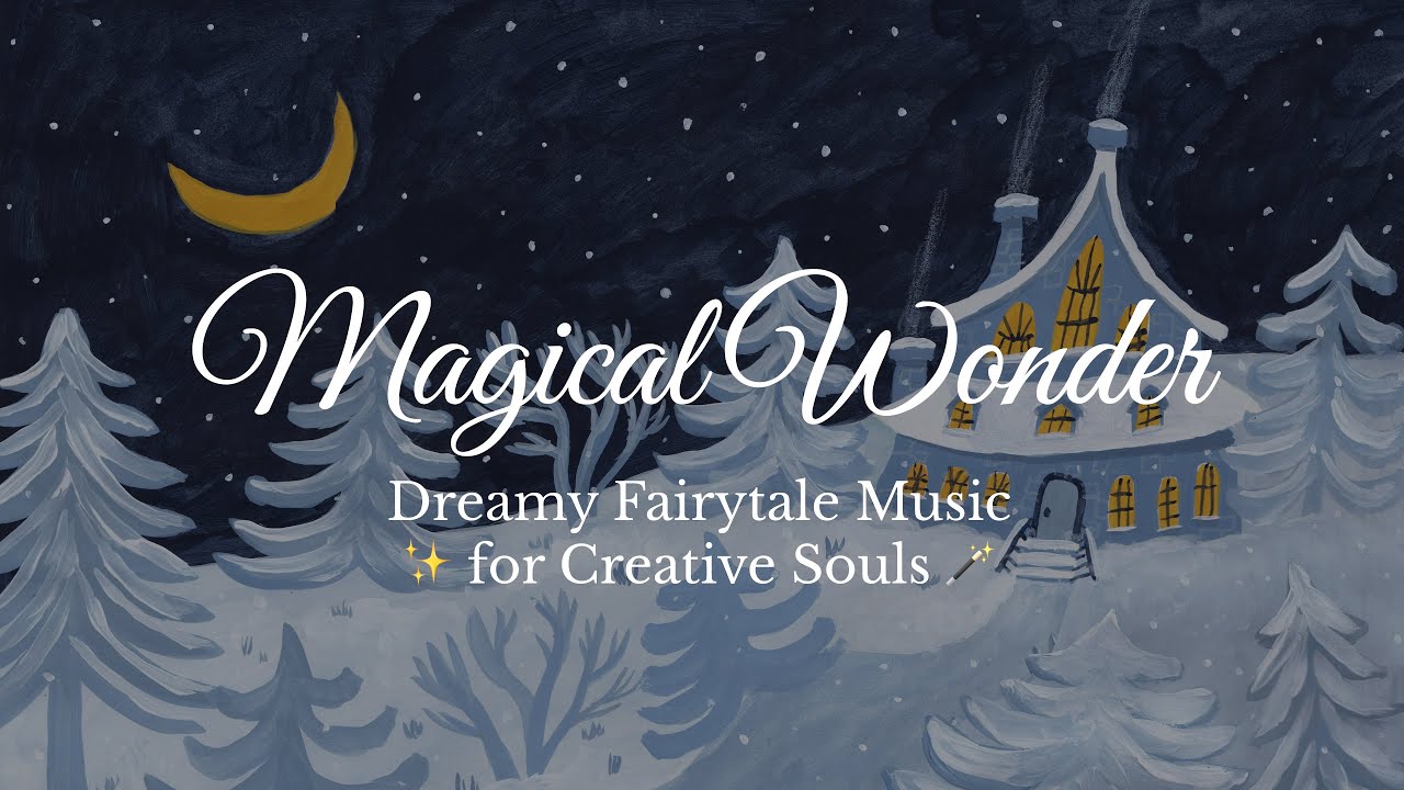 Magical Wonder ✨🪄 | Dreamy Fairytale Music for Creative Souls