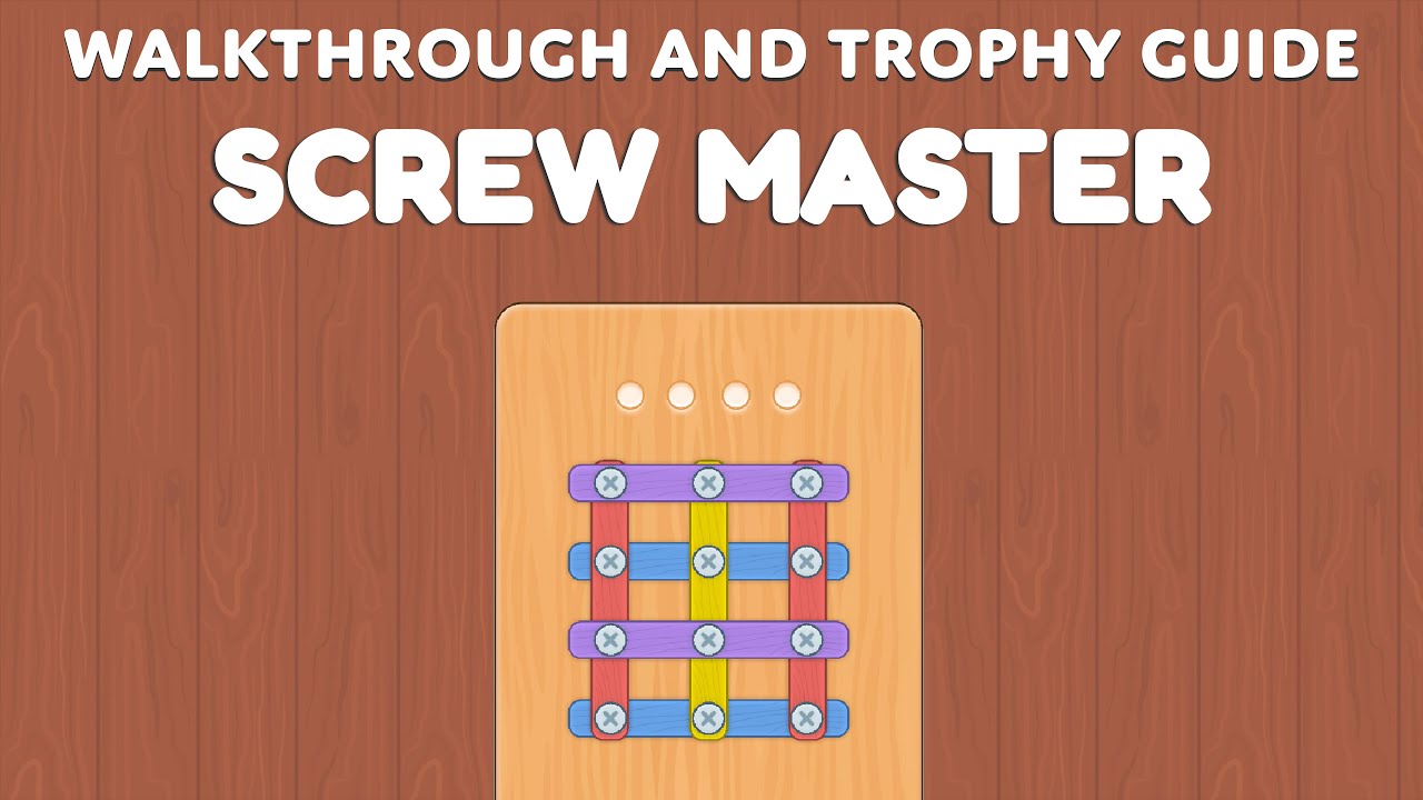 Screw Master - Walkthrough | Trophy Guide | Achievement Guide