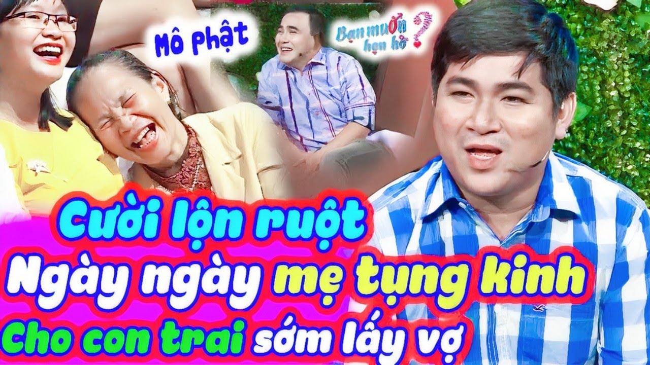 Cười xỉu thanh niên U30 vẫn ế ngày ngày bị MẸ TỤNG KINH cho mau cưới vợ | Bạn Muốn Hẹn Hò