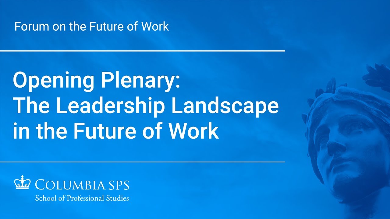 Forum on the Future of Work - Opening Plenary: The Leadership Landscape in the Future of Work
