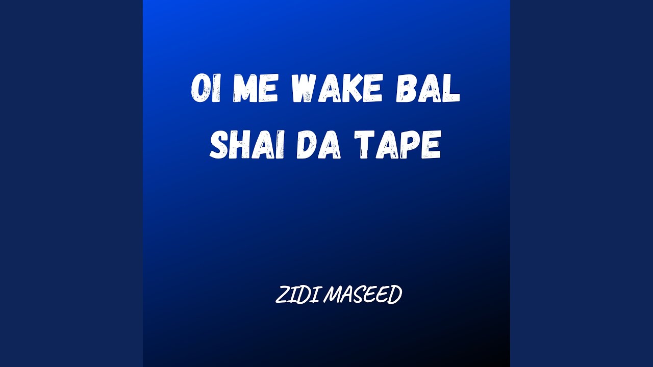 Oi Me Wake Bal Shai Da Tape