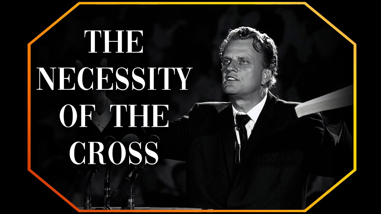 The necessity of the cross | Billy Graham Sermon #BillyGraham #Gospel #Jesus #Christ