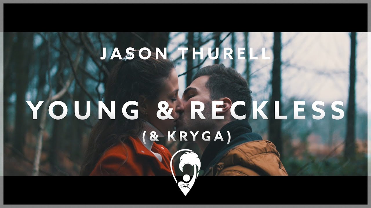 Jason Thurell & Kryga - Young & Reckless (Official Video Lyrics)