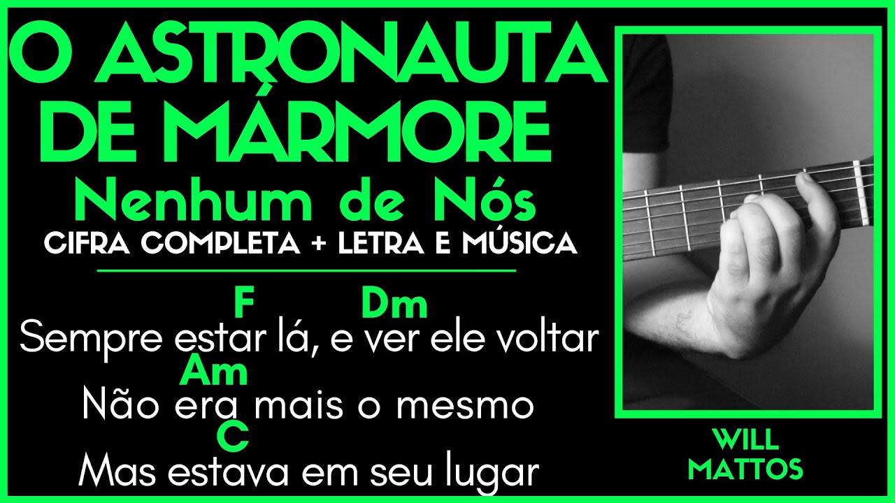 O ASTRONAUTA DE MÁRMORE - NENHUM DE NÓS l Cifra Simplificada Letra Música Como Tocar Violão Guitarra