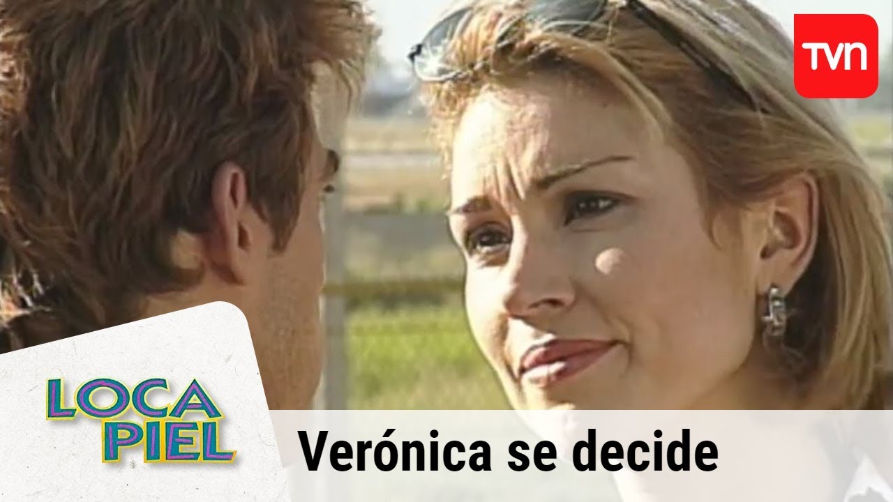 Verónica se decide | Loca piel - T1E91 - Capítulo final