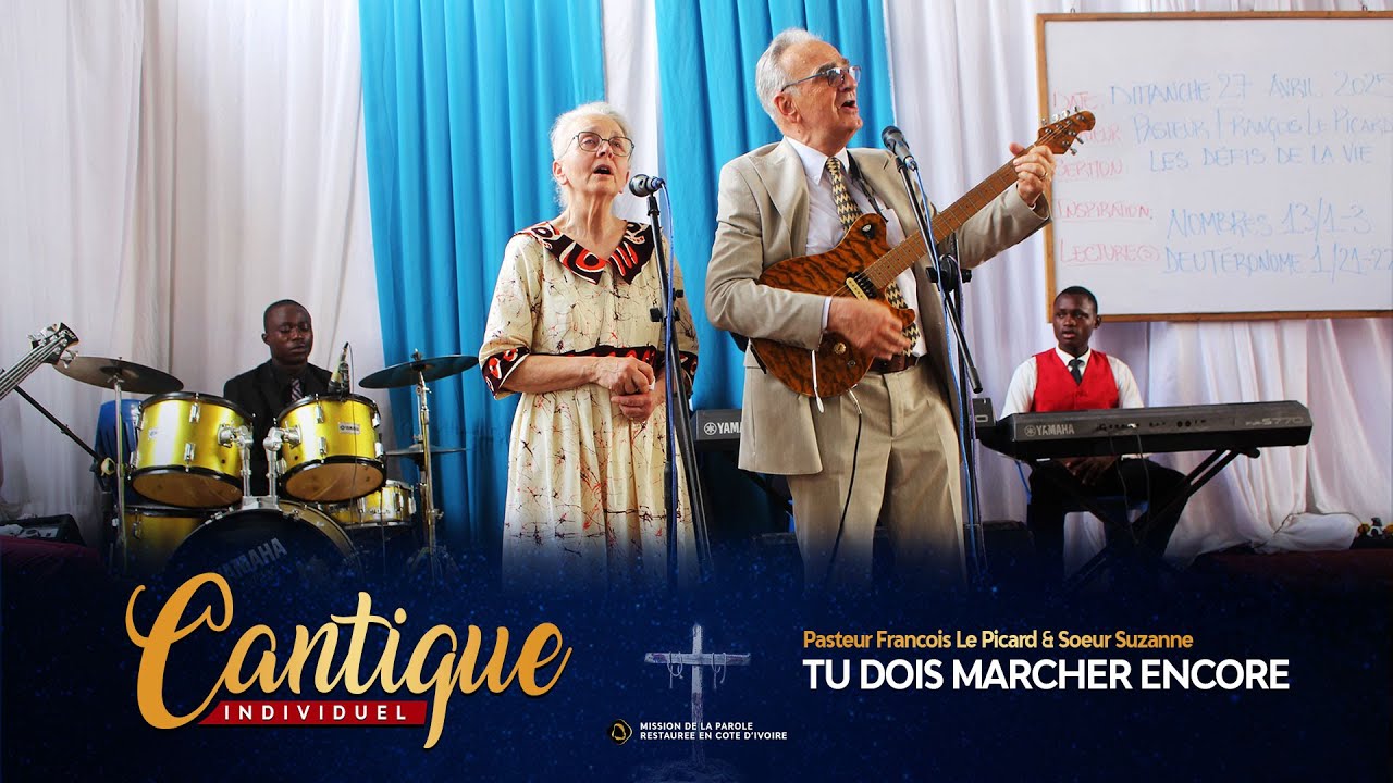 Cantique : Tu dois marcher encore | Pasteur  François LE PICARD et son épouse Suzanne