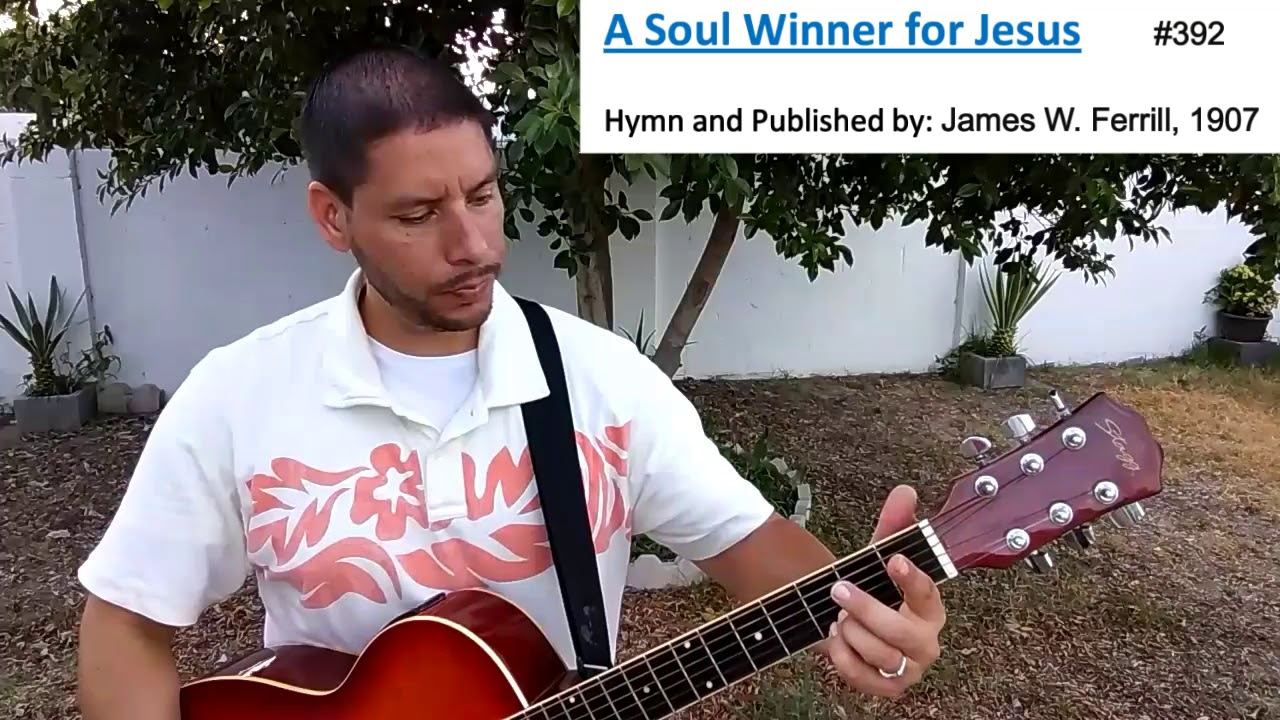 A Soul Winner for Jesus #392 - Hymn: James W. Ferril (1907)