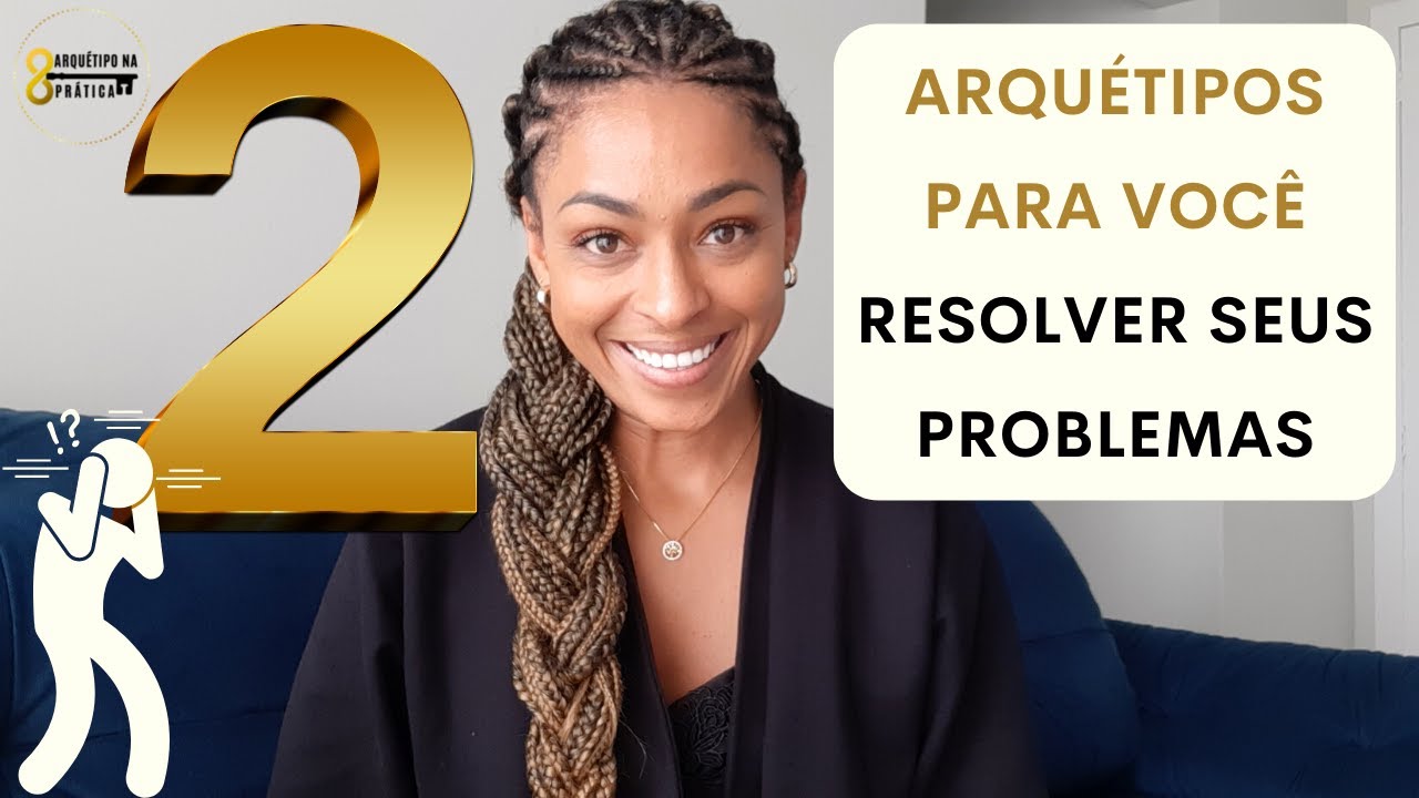 RESOLVA seus PROBLEMAS de forma FÁCIL e RÁPIDA com 2 ARQUÉTIPOS