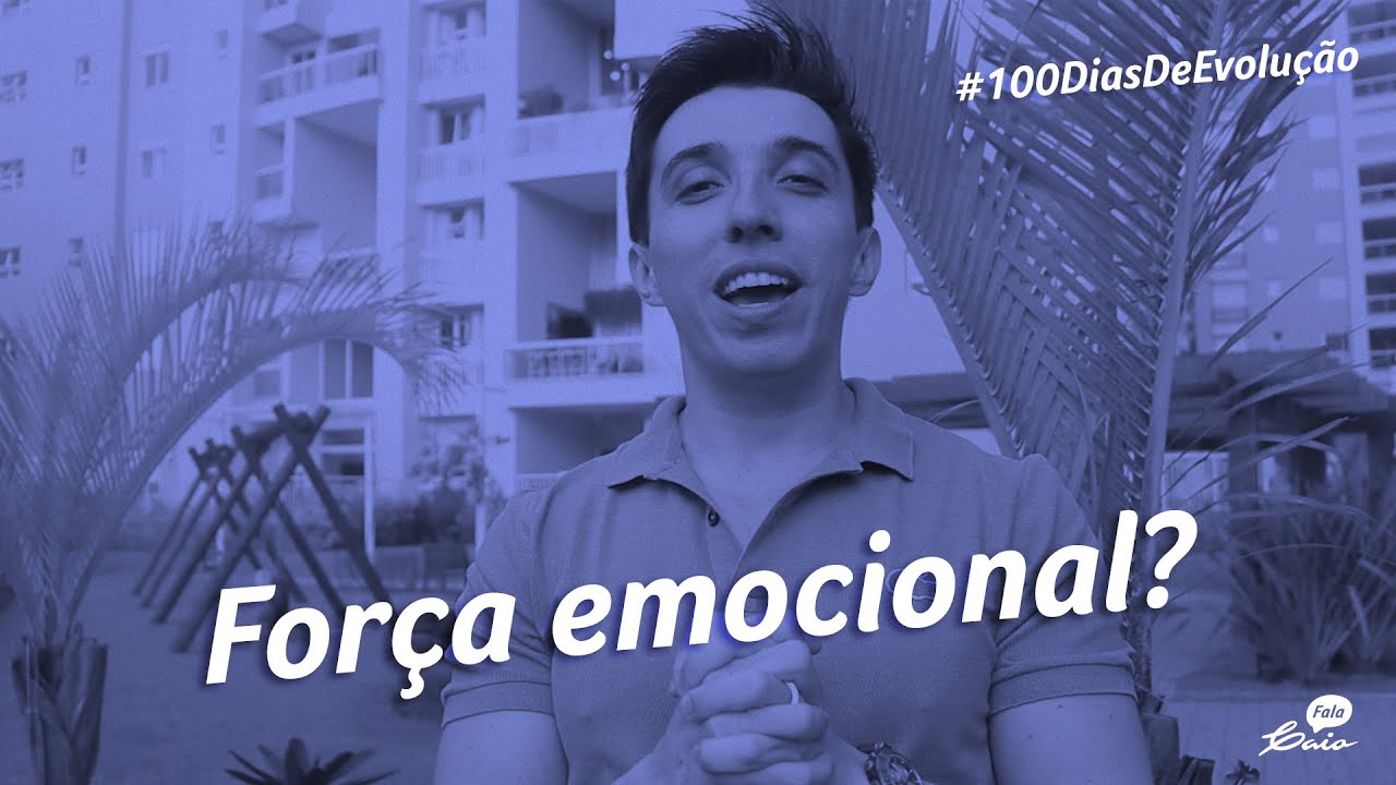 Fala Caio #100DiasDeEvolu&ccedil;&atilde;o - For&ccedil;a emocional? - 024 de 100