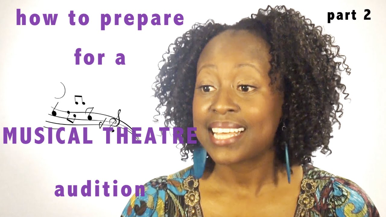 How to prepare for a musical theatre audition [part 2]