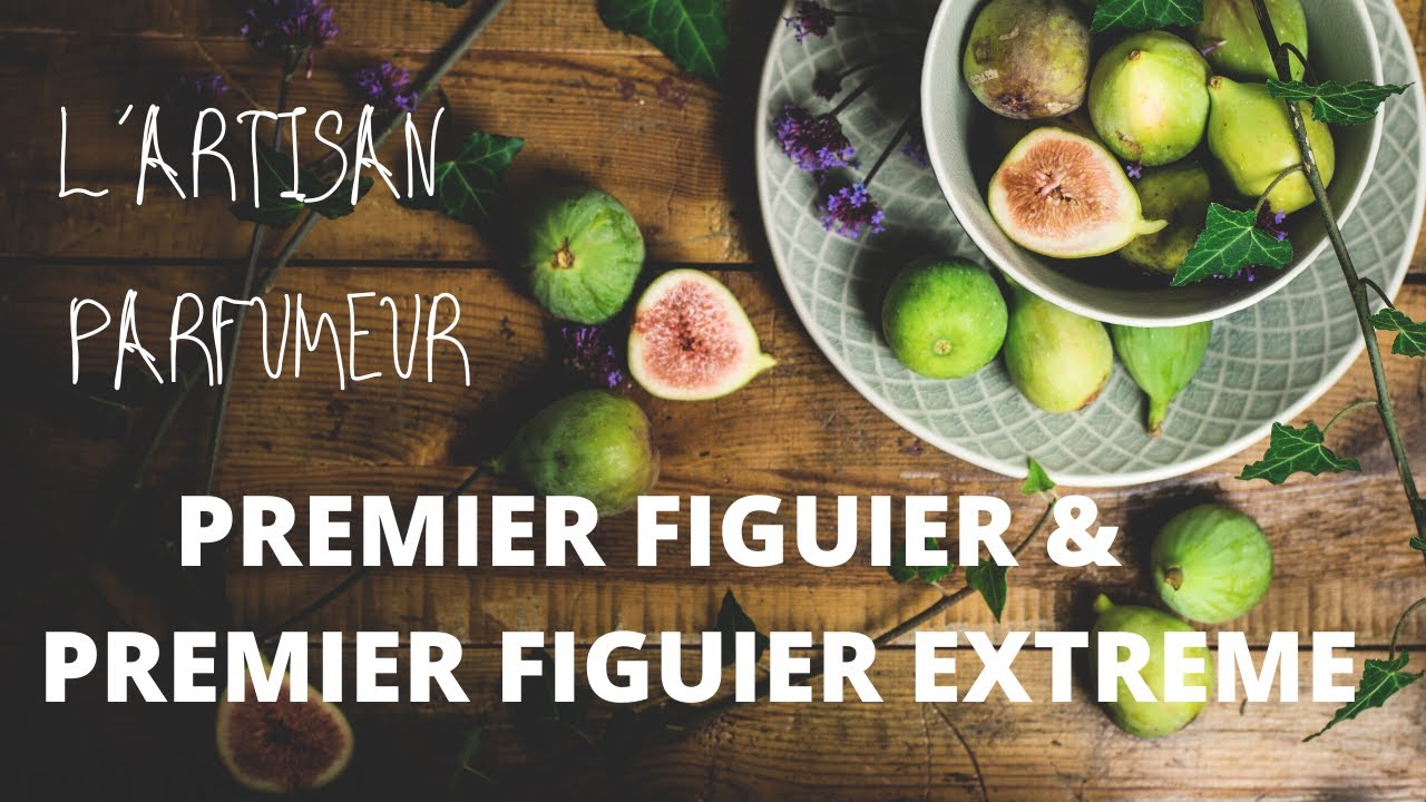 Обзор ароматов L&acute;Artisan Parfumeur: Premier Figuier & Premier Figuier  Extreme: что выбрать?