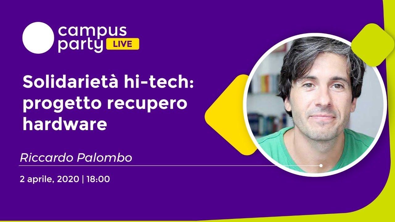 Campus Party LIVE - Episodio 1: Riccardo Palombo, Solidarietà hi-tech: progetto recupero hardware