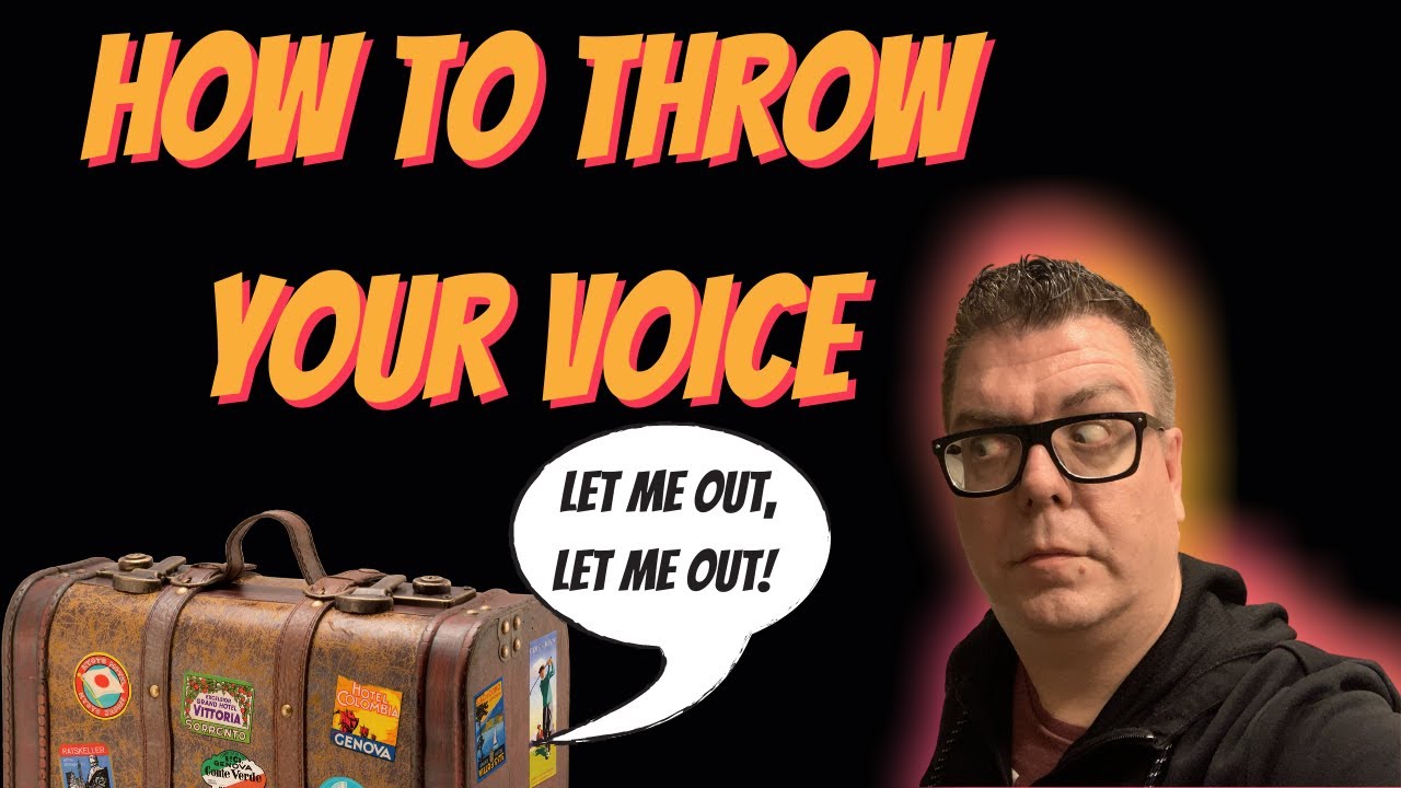 How To Throw Your Voice 2020