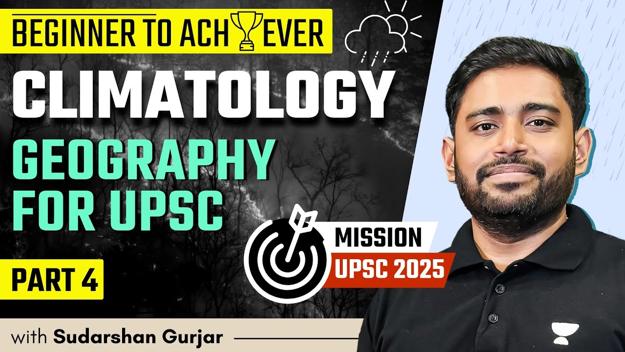 Climatology - PART 4 | Geography for UPSC 2025  | Sudarshan Gurjar