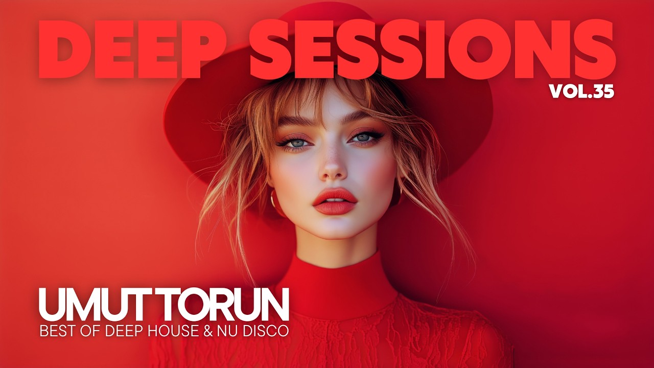 Umut Torun - Deep Sessions Vol. 35 ★ Vocal Deep House Mix