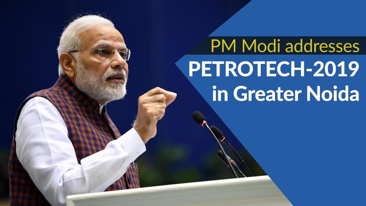 PM Modi addresses PETROTECH 2019 in Greater Noida | PMO