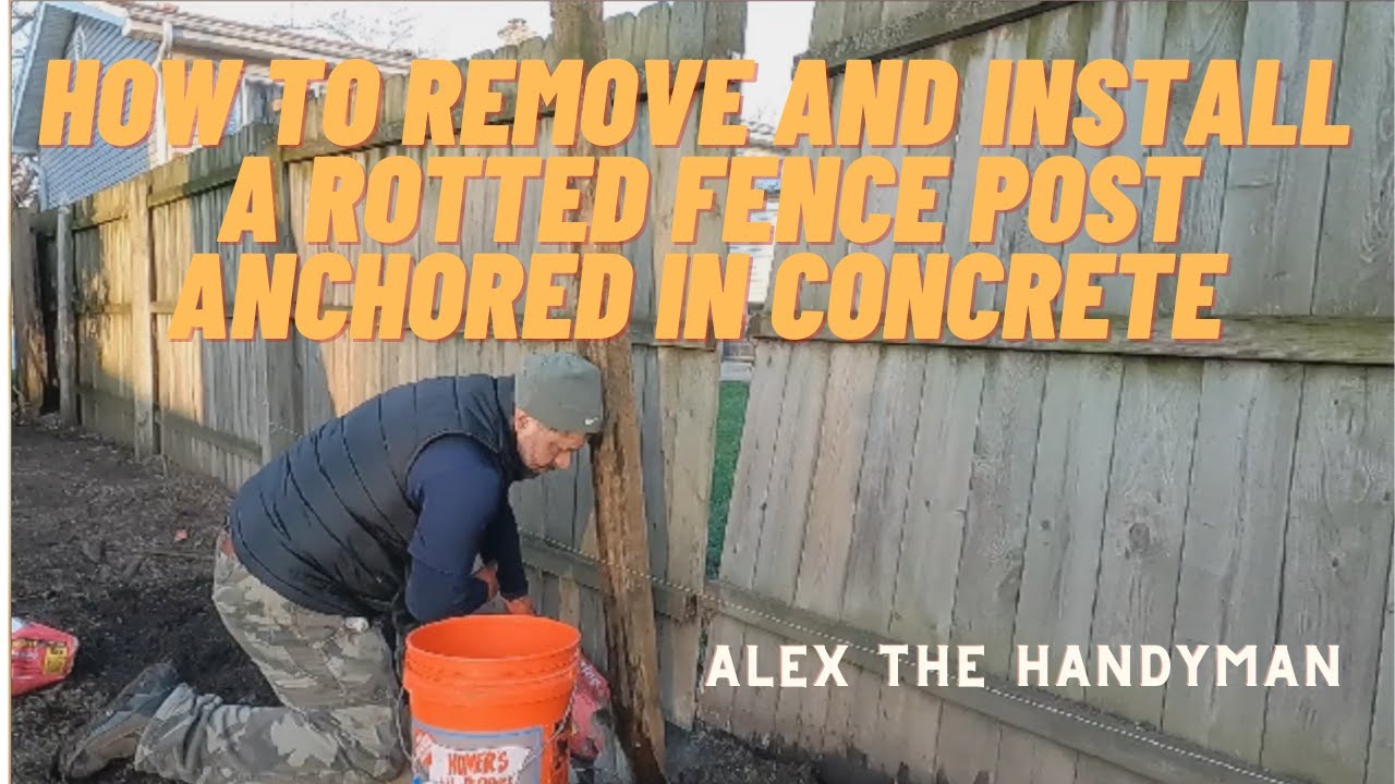 How to remove and replace a rotted fence post anchored in concrete