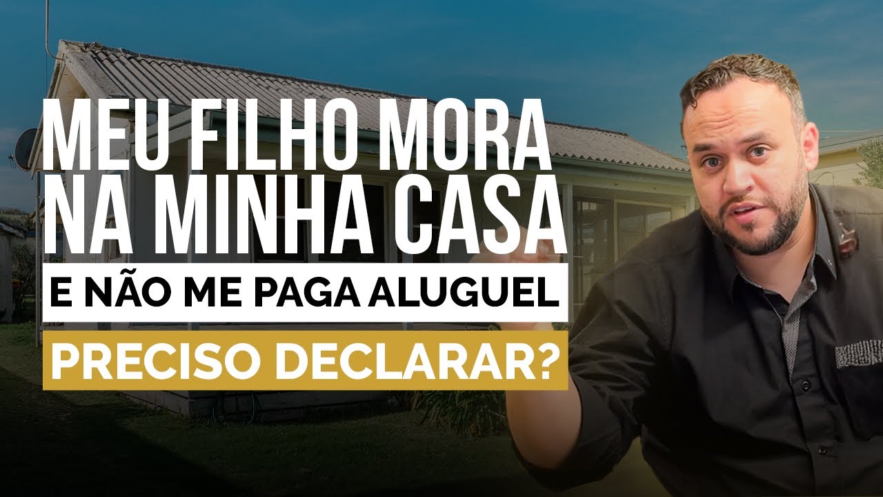 Meu Filho Mora no Meu Imóvel Sem Pagar Aluguel: Preciso Declarar à Receita Federal? (2025)