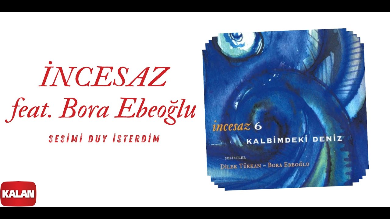 İncesaz feat. Bora Ebeoğlu - Sesimi Duy İsterdim I Kalbimdeki Deniz © 2009 Kalan Müzik