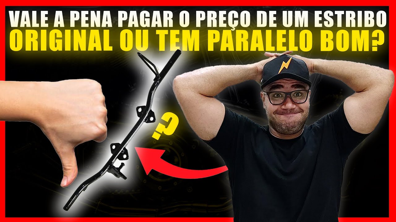 VALE A PENA PAGAR O PRE&Ccedil;O DO ESTRIBO ORIGINAL OU TEM PARALELO BOM?