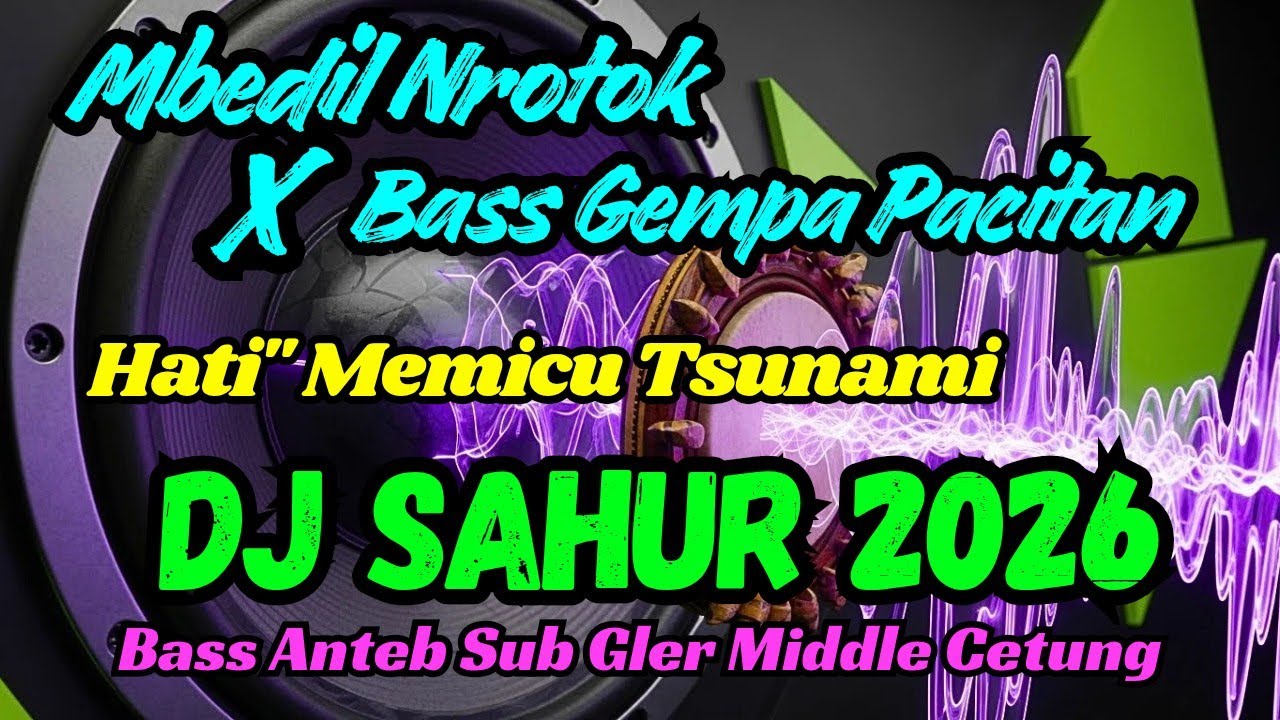 DJ SAHUR 2026 MBEDIL NROTOK X BASS GEMPA PACITAN #AUDIO JERNIH CLARITY FULL HD