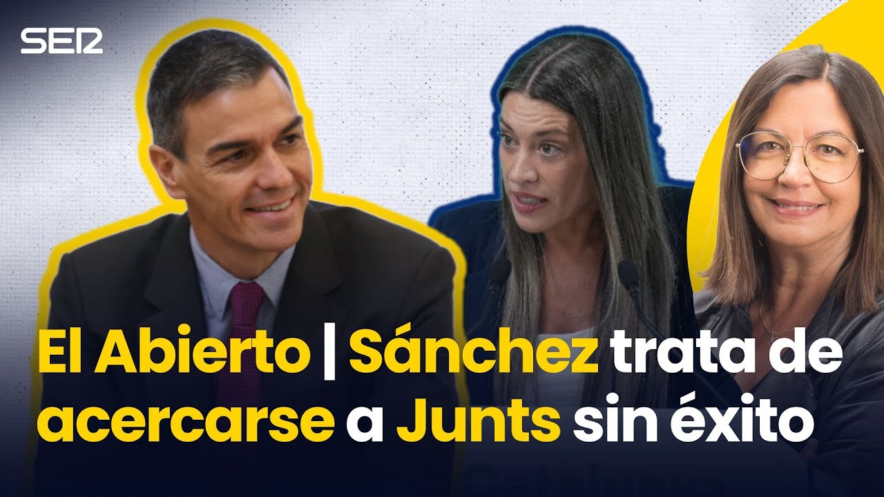 SÁNCHEZ trata de ACERCARSE a JUNTS sin éxito | El Abierto