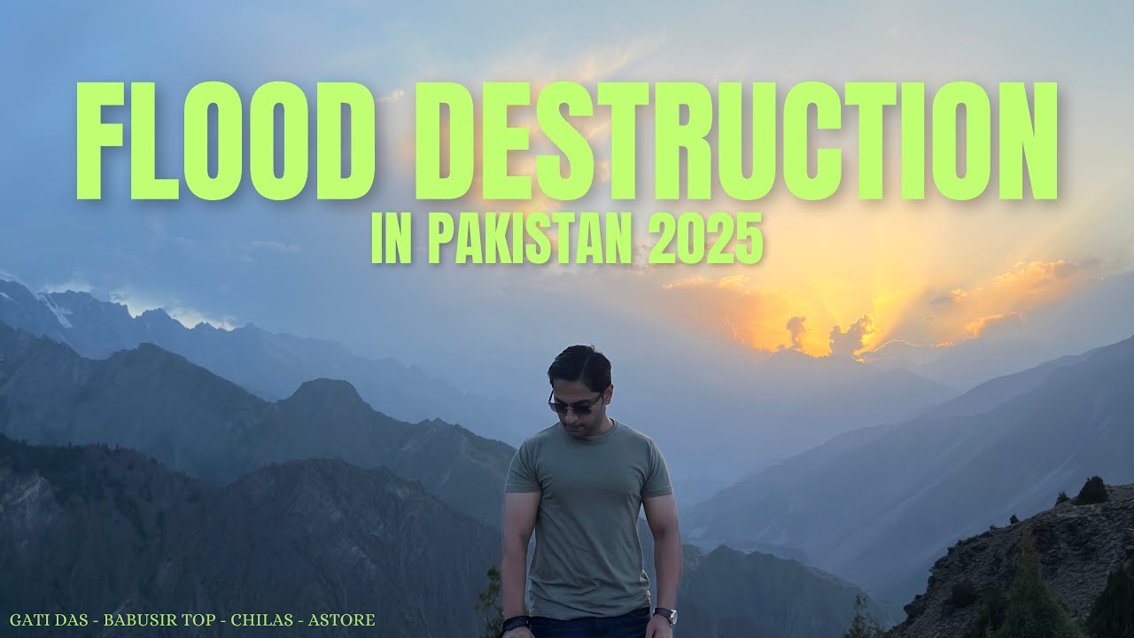 Traveling Through Flood Hit Areas of Pakistan | Babusar Top - Chilas - Astore Road Update 2025