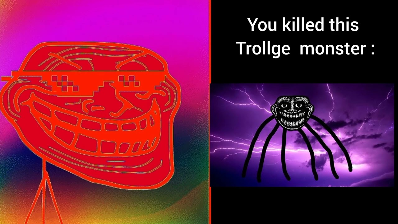 troll face becoming canny ( pov: you killed this trollge monster)