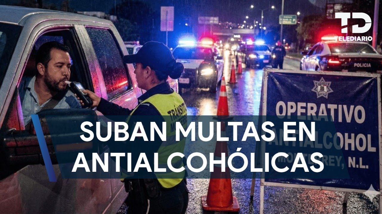 Refuerzan operativos antialcohol en el área metropolitana de Monterrey