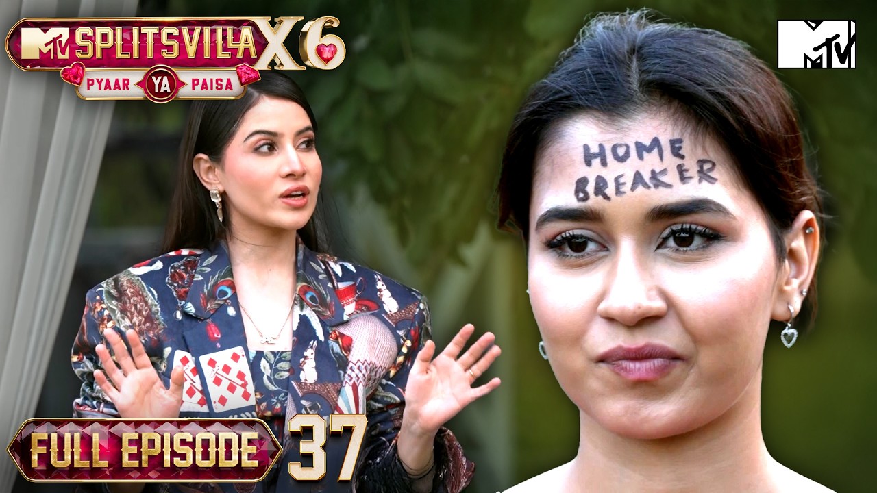 Akansha Was Labelled As Home Breaker | MTV Splitsvilla X6: Pyaar Ya Paisa | Ep 37 | Full Episode