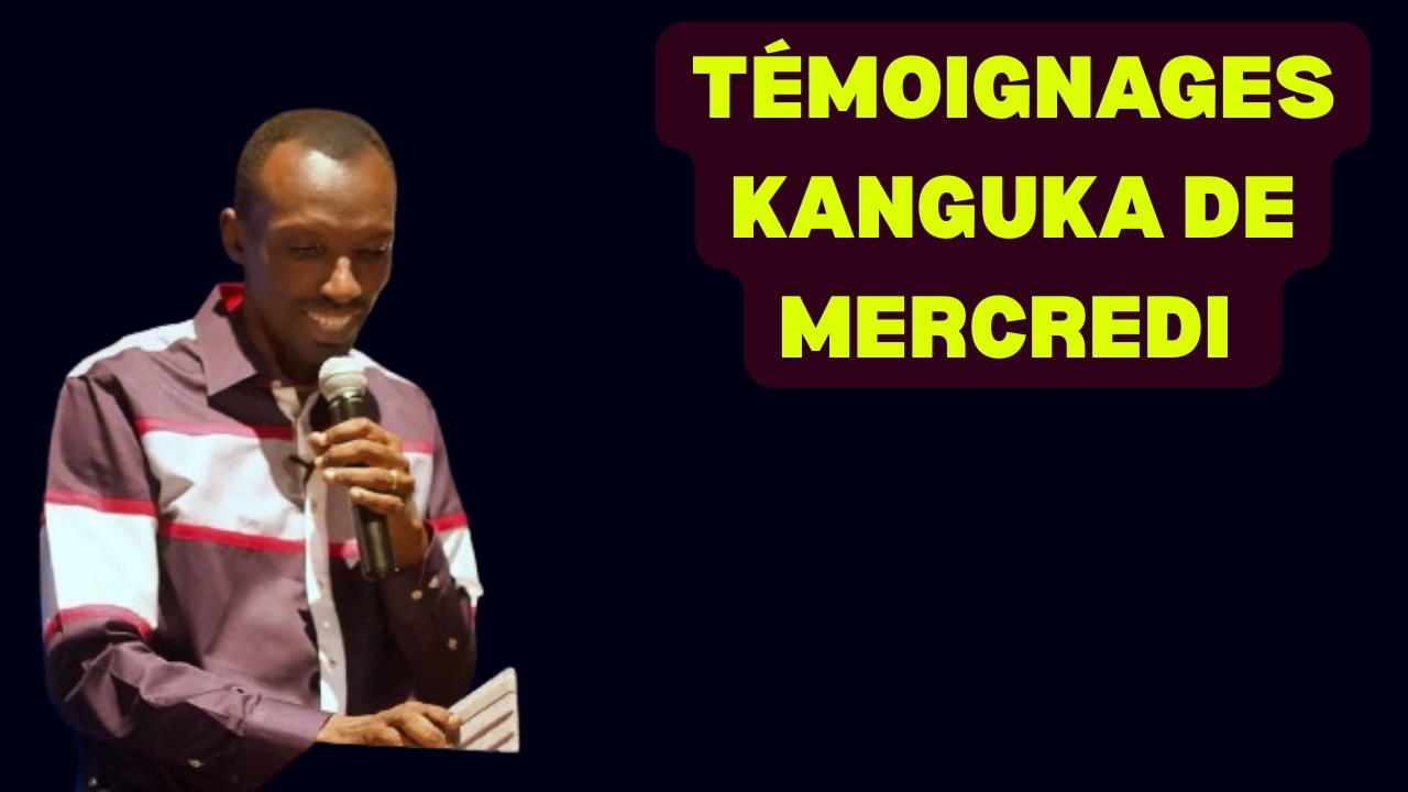 TÉMOIGNAGES KANGUKA DE MERCREDI LE 11/02/2026 by CHRIS NDIKUMANA