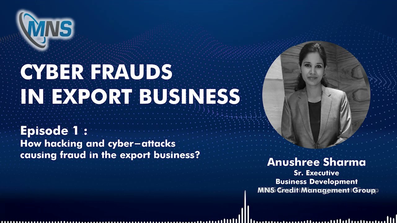 CYBER FRAUDS Episode 1: How Hacking And Cyber-Attacks Causing Fraud in Export Business?