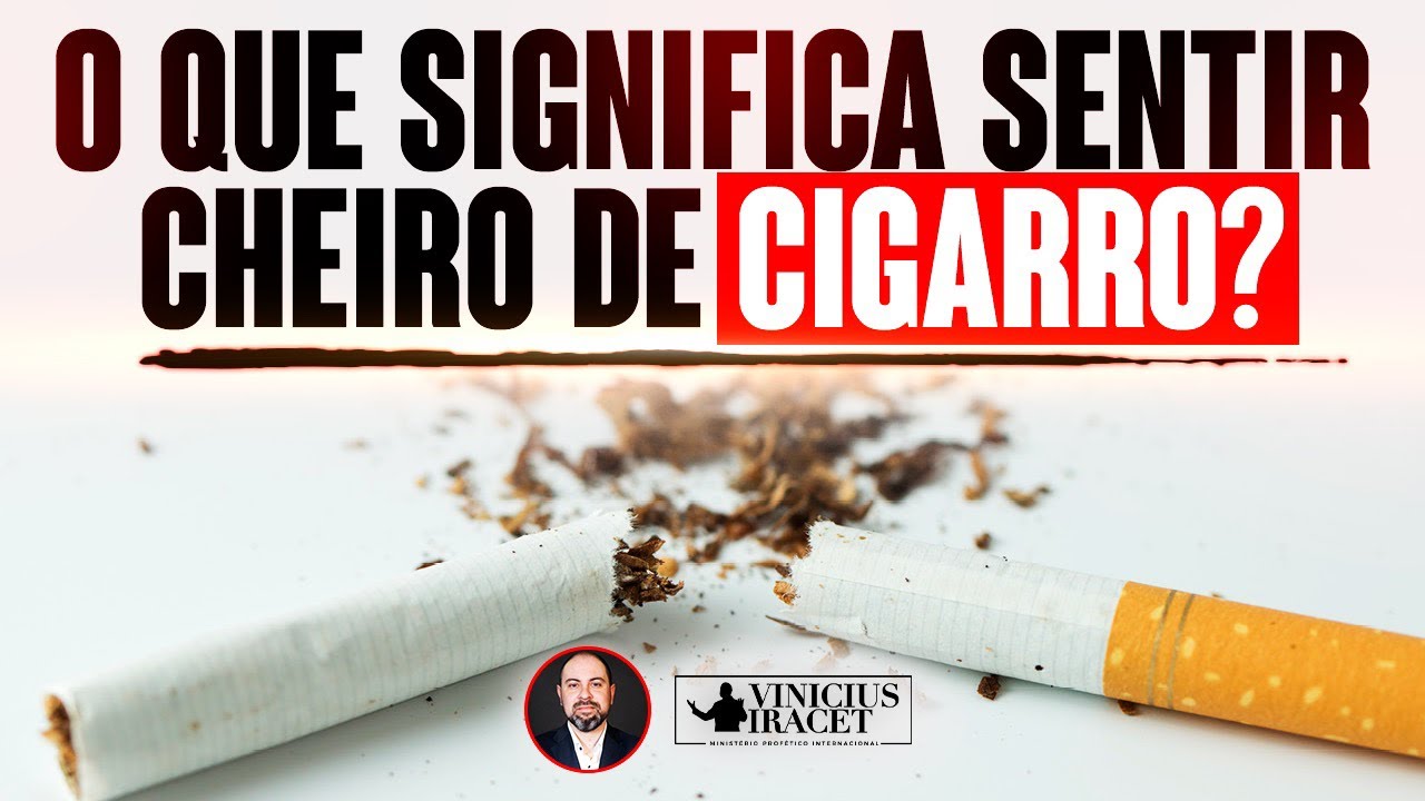 O QUE SIGNIFICA SENTIR CHEIRO DE CIGARRO FREQUENTEMENTE - DISCERNIMENTO ESPIRITUAL