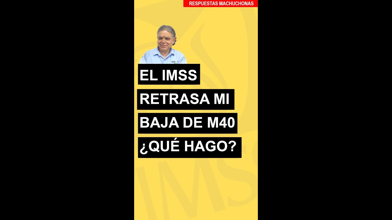 El IMSS retrasa mi baja de Modalidad 40 &iquest;Qu&eacute; hago?