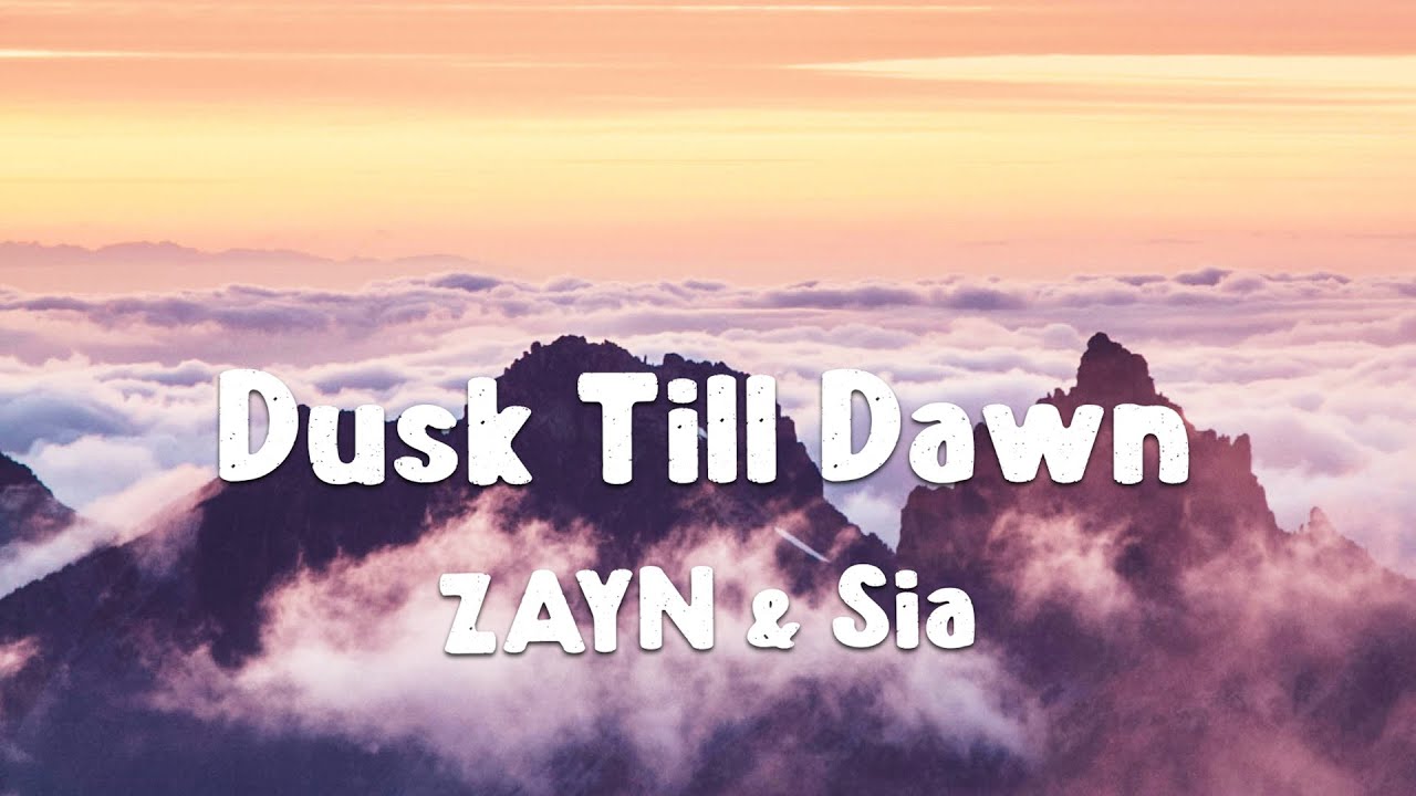 ZAYN & Sia - Dusk Till Dawn (Lyrics)